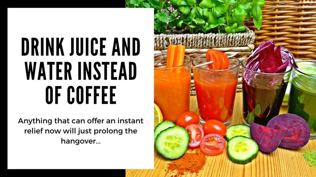 Best Hangover Cures -  drink juice and water instead of coffee - Smartific blog