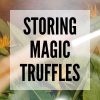 storing magic truffles
