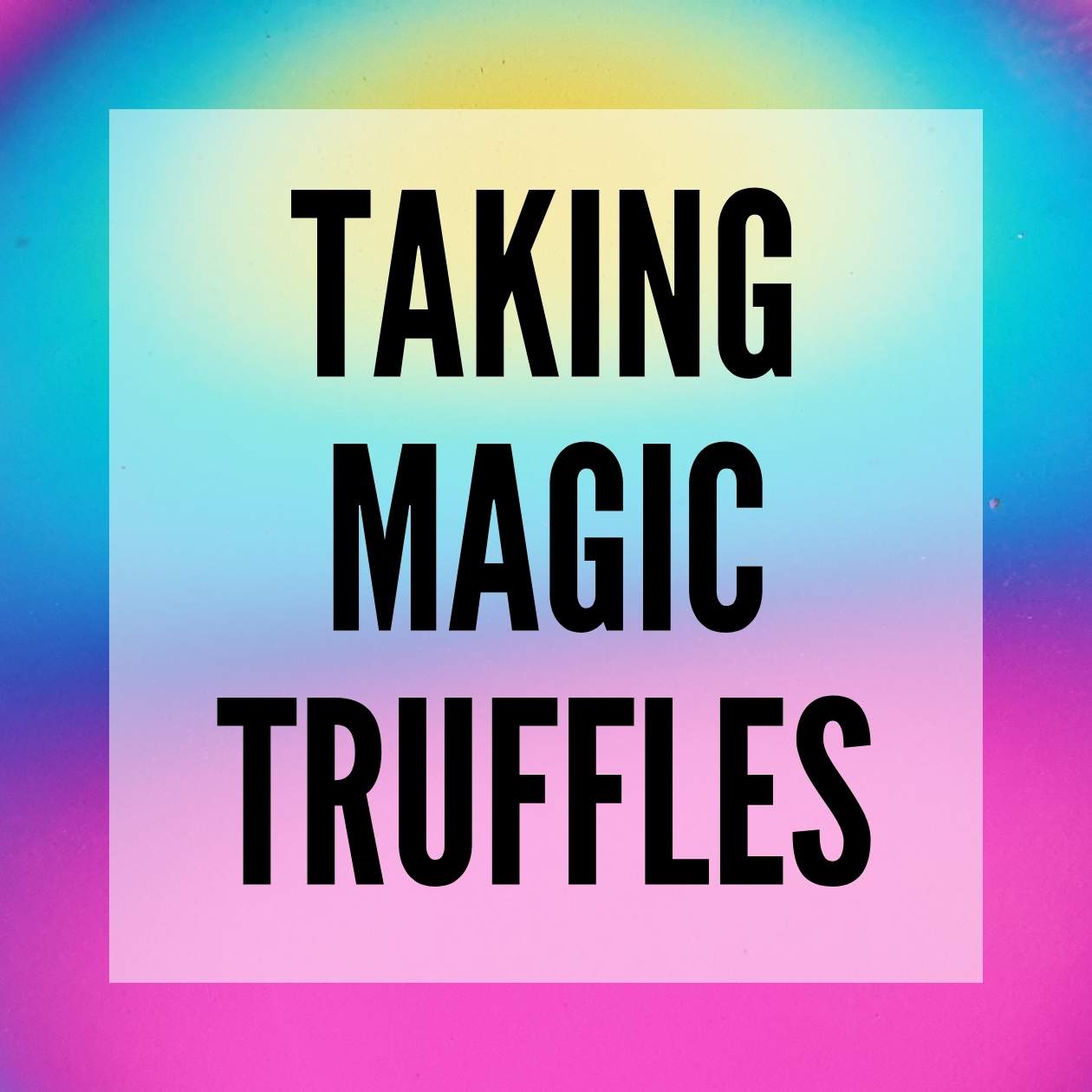 taking magic truffles